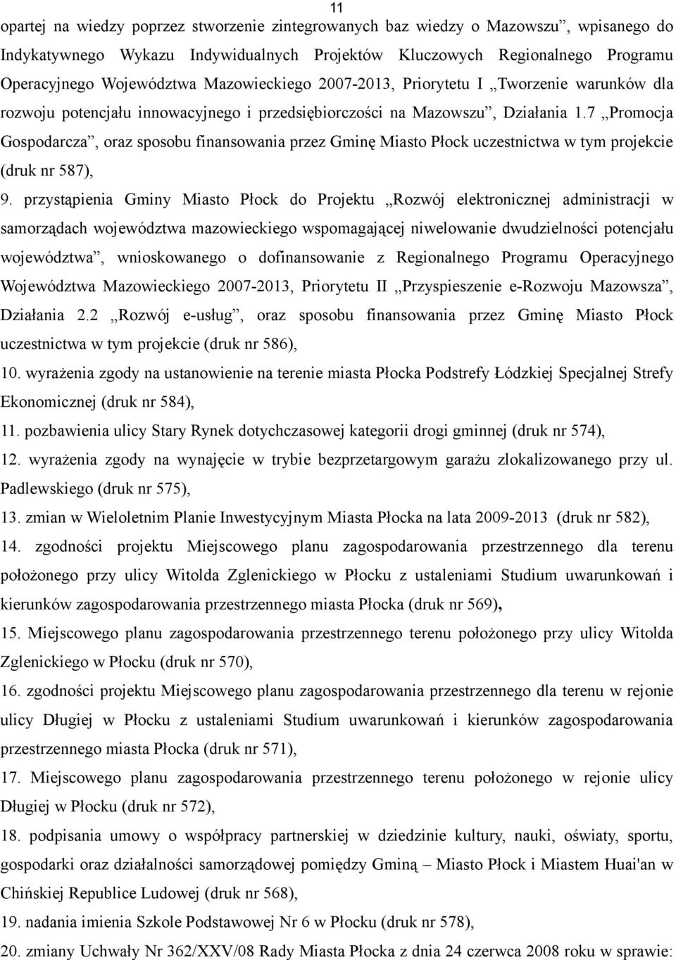 7 Promocja Gospodarcza, oraz sposobu finansowania przez Gminę Miasto Płock uczestnictwa w tym projekcie (druk nr 587), 9.