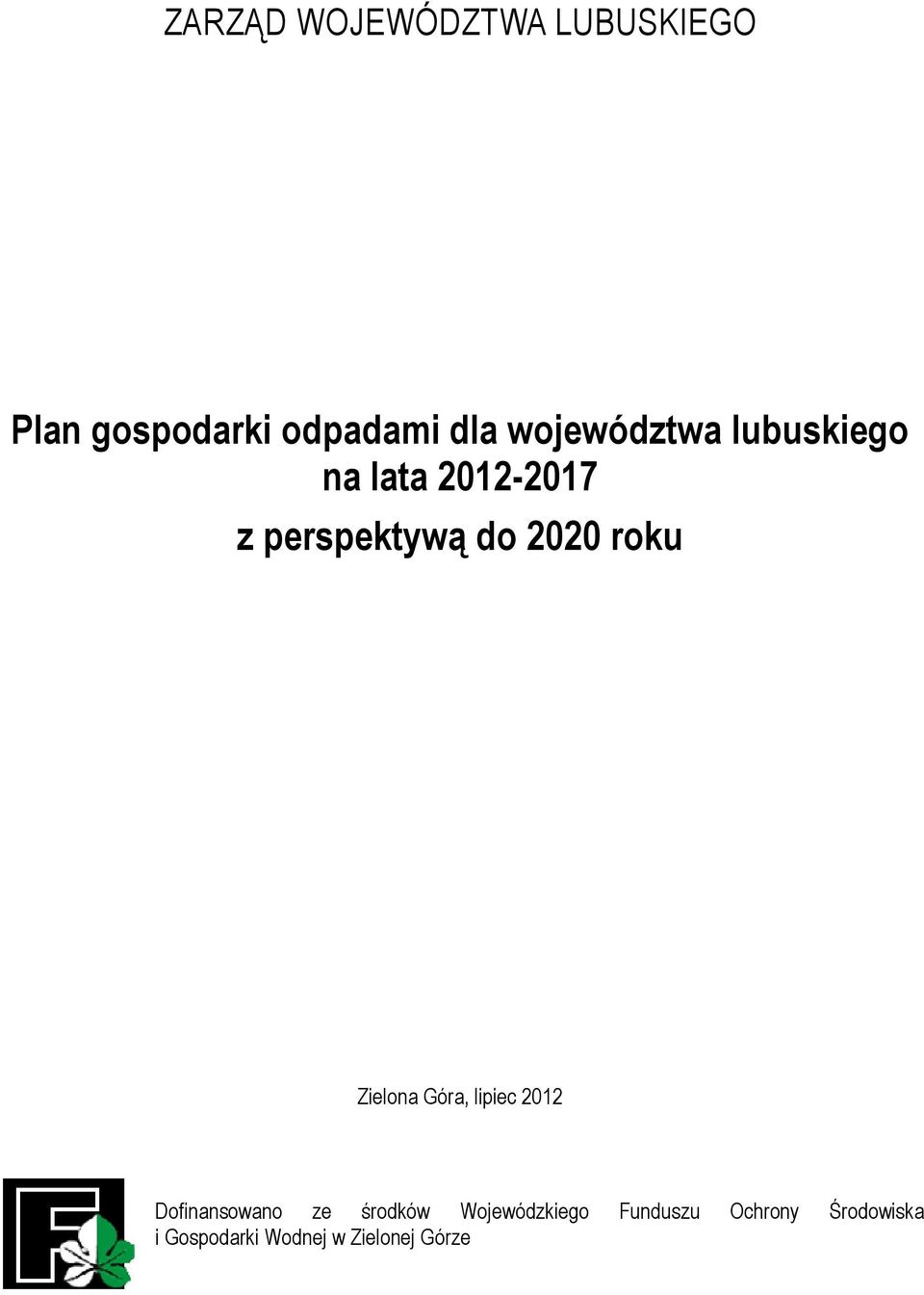 roku Zielona Góra, lipiec 2012 Dofinansowano ze środków