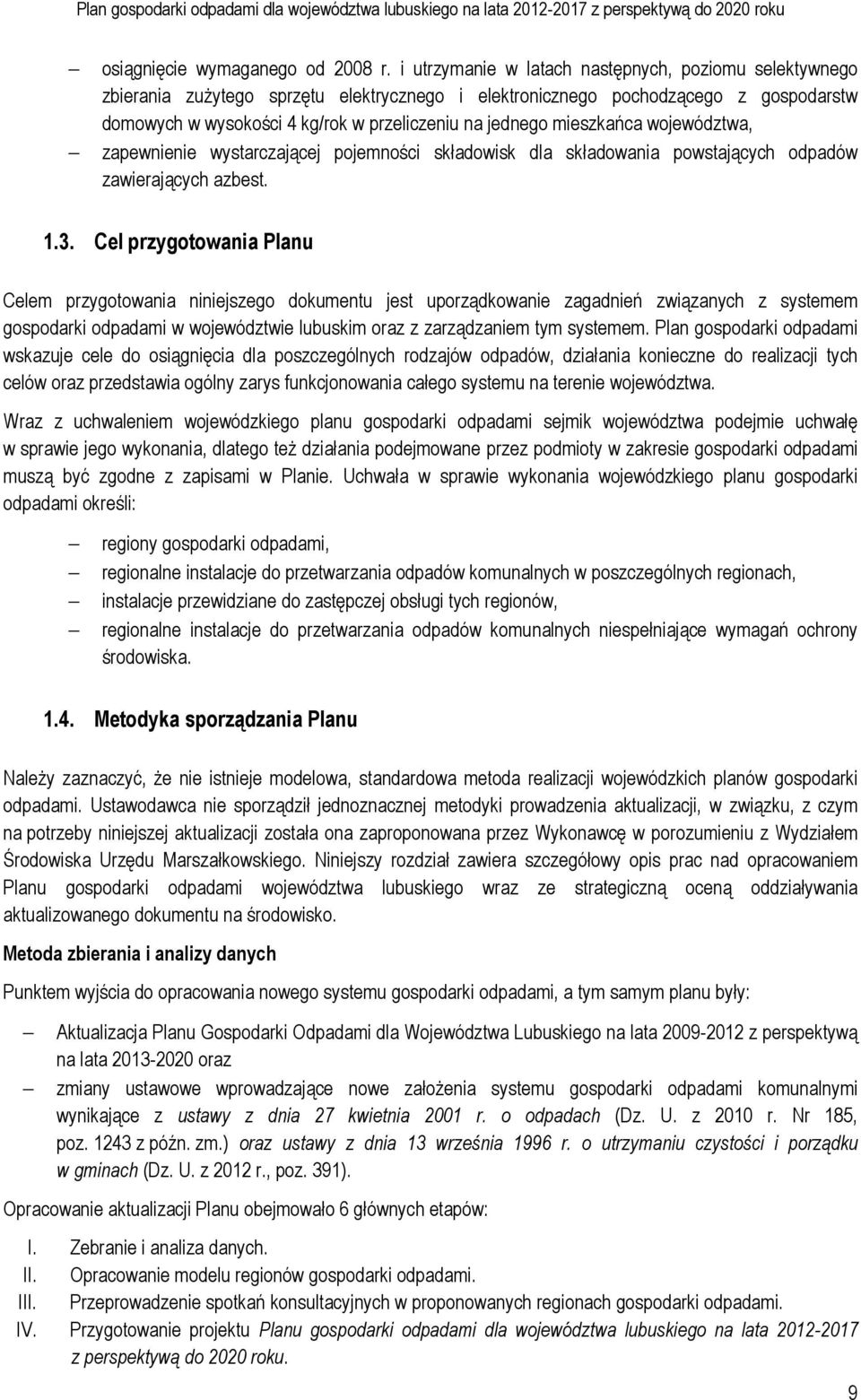 mieszkańca województwa, zapewnienie wystarczającej pojemności składowisk dla składowania powstających odpadów zawierających azbest. 1.3.