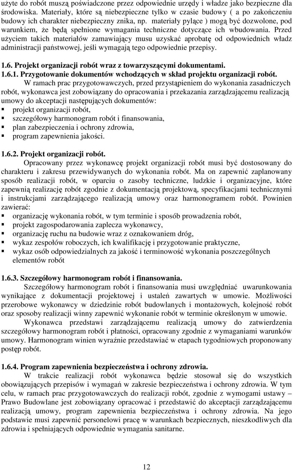 materiały pylące ) mogą być dozwolone, pod warunkiem, że będą spełnione wymagania techniczne dotyczące ich wbudowania.