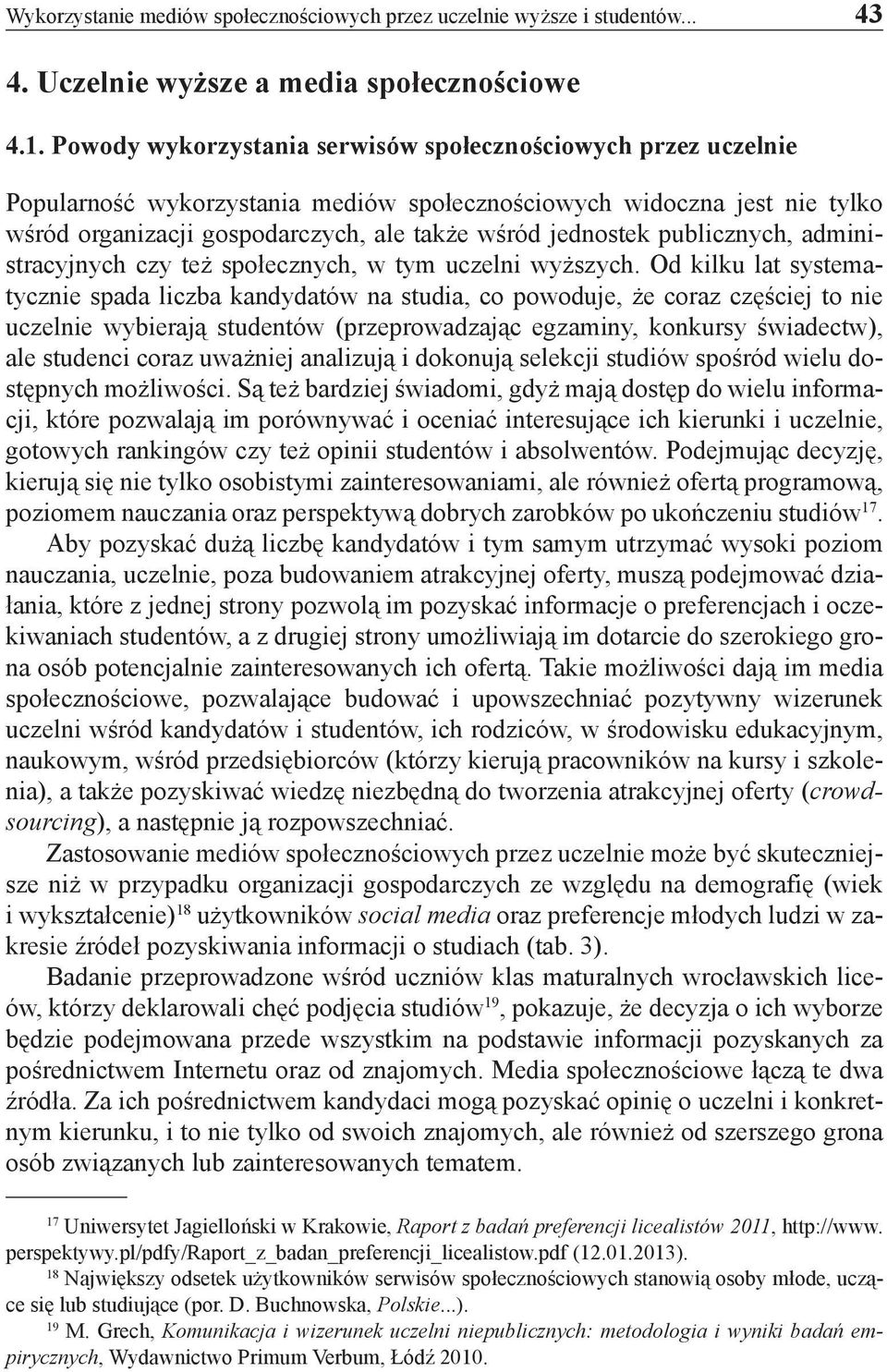 publicznych, administracyjnych czy też społecznych, w tym uczelni wyższych.