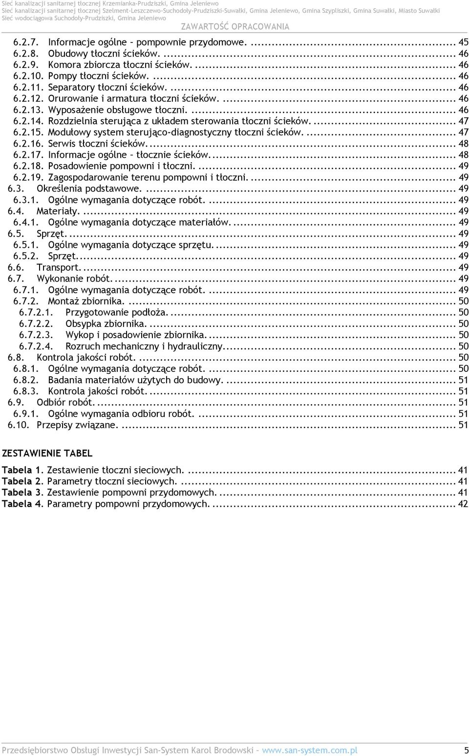 ... 47 6.2.15. Modułowy system sterująco-diagnostyczny tłoczni ścieków.... 47 6.2.16. Serwis tłoczni ścieków... 48 6.2.17. Informacje ogólne tłocznie ścieków... 48 6.2.18.