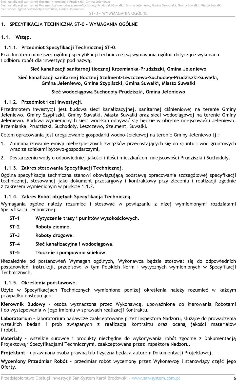 Gmina Jeleniewo Sieć kanalizacji sanitarnej tłocznej Szelment-Leszczewo-Suchodoły-Prudziszki-Suwałki, Gmina Jeleniewo, Gmina Szypliszki, Gmina Suwałki, Miasto Suwałki 1.1.2.