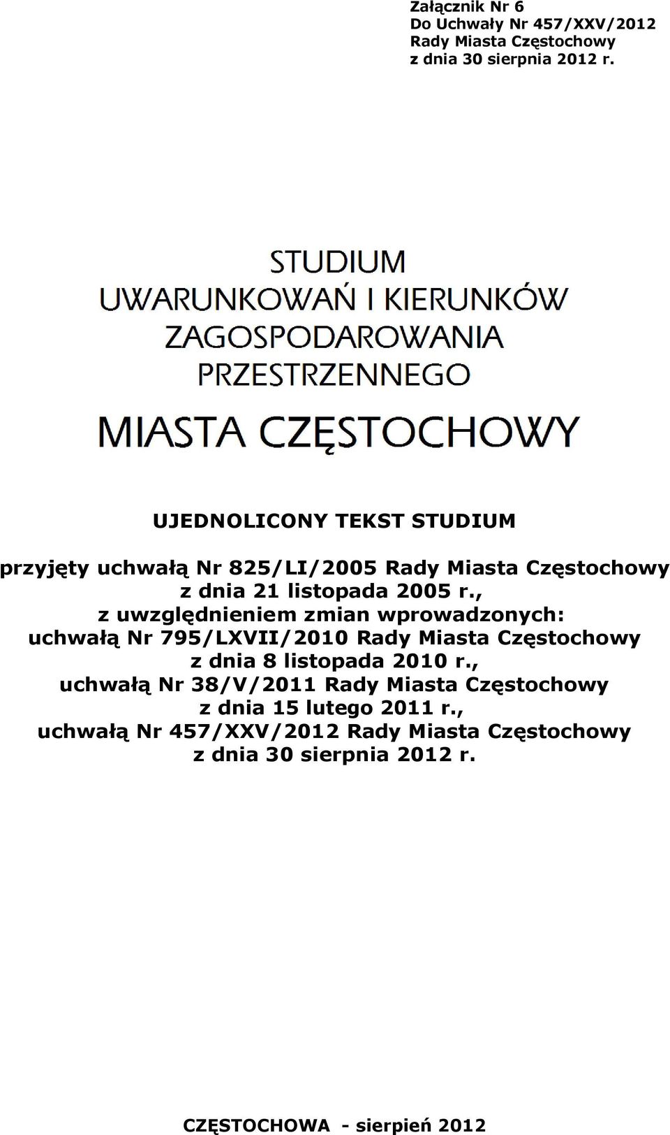 , z uwzględnieniem zmian wprowadzonych: uchwałą Nr 795/LXVII/2010 Rady Miasta Częstochowy z dnia 8 listopada 2010 r.