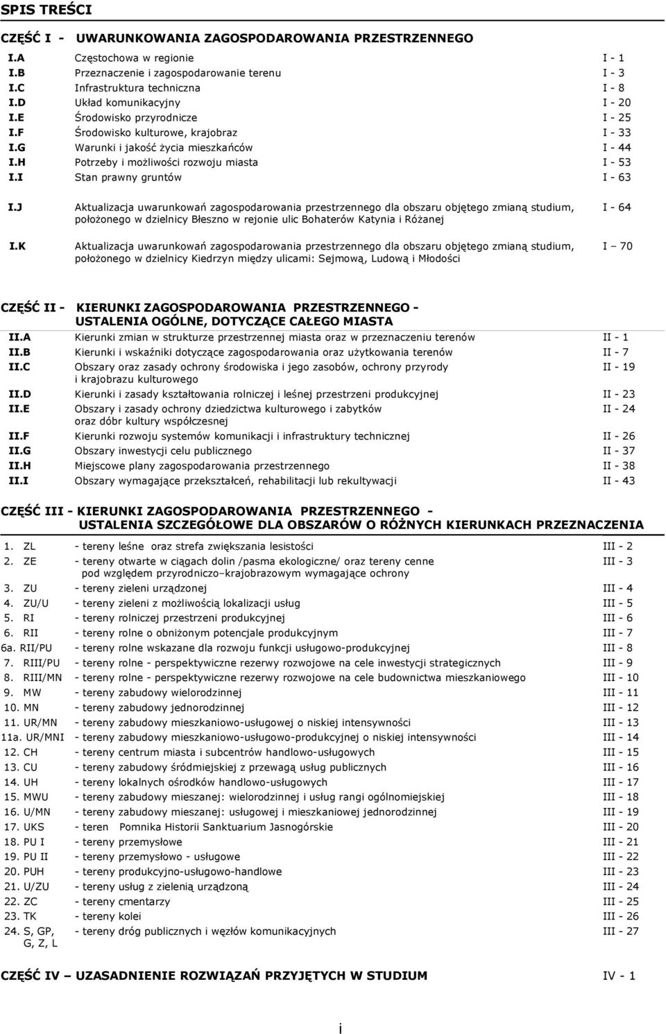 H Potrzeby i możliwości rozwoju miasta I - 53 I.I Stan prawny gruntów I - 63 I.J I.