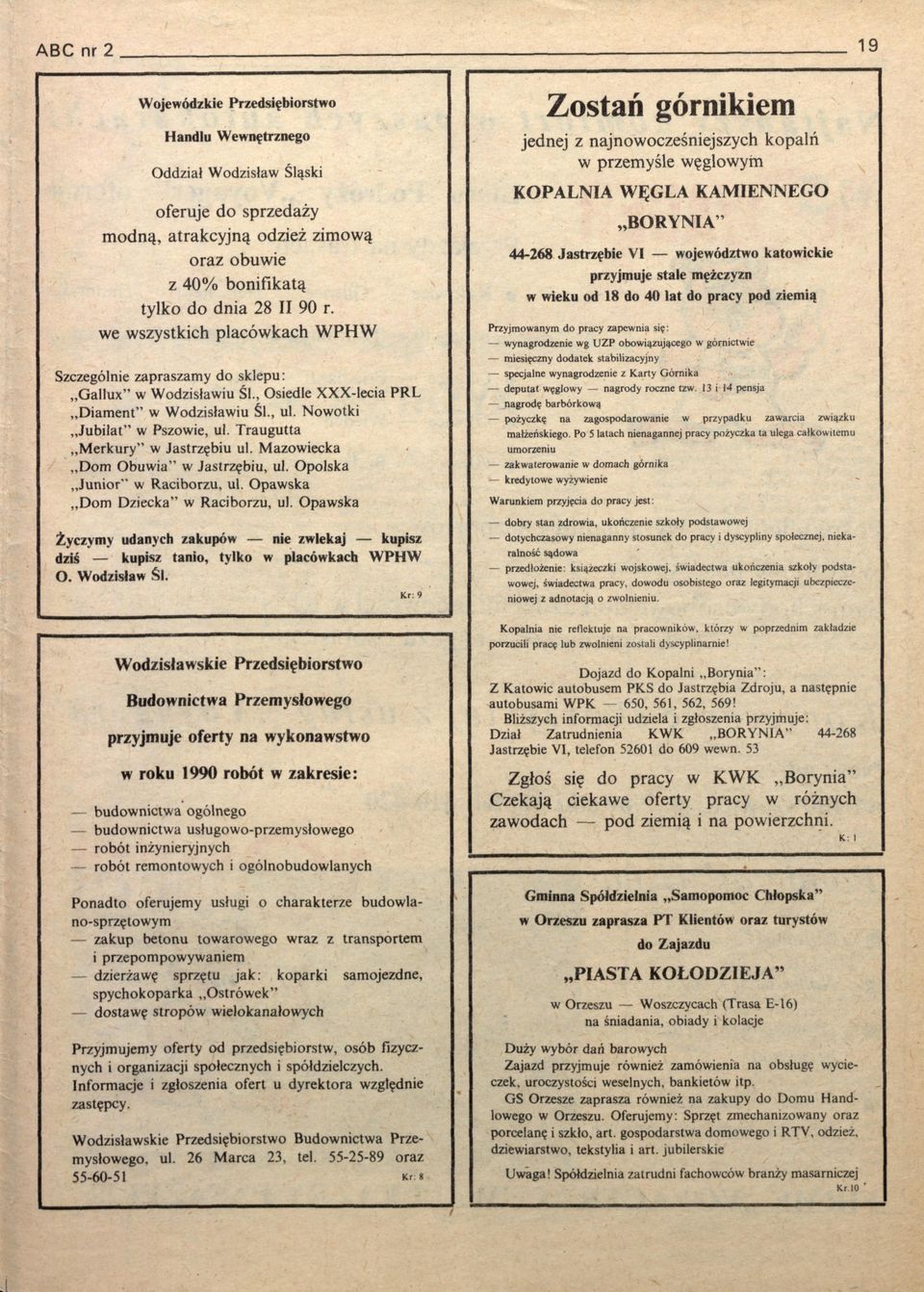 Traugutta M erkury" w Jastrzębiu ul. Mazowiecka Dom Obuwia w Jastrzębiu, ul. Opolska Junior w Raciborzu, ul. Opawska D om Dziecka w Raciborzu, ul.