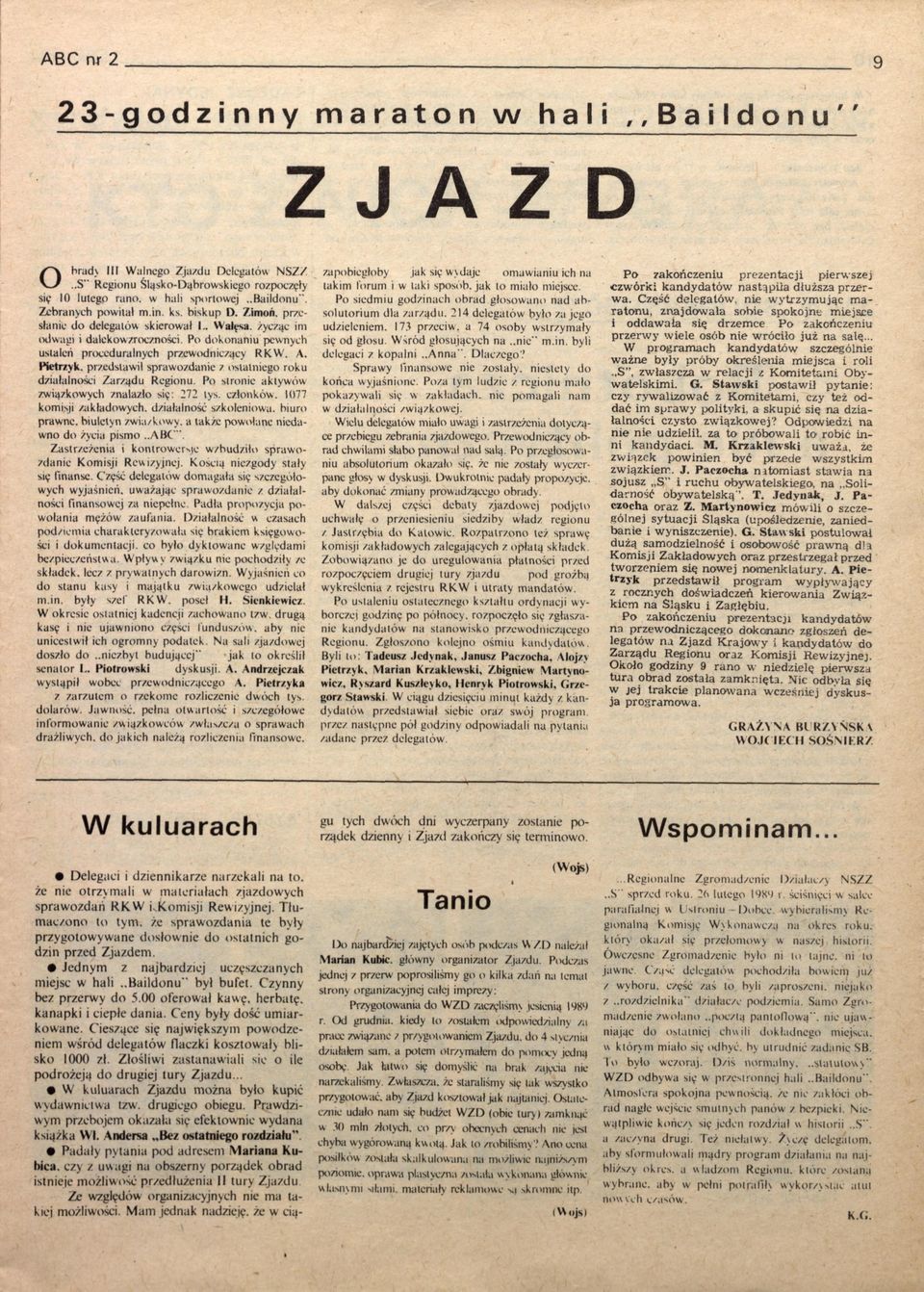 Po dokonaniu pewnych ustaleń proceduralnych przewodniczący RKW'. A. Pietrzyk, przedstawił spraw ozdanie z ostatniego roku działalności Z arządu Regionu.