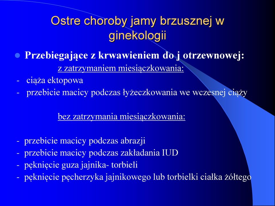 ciąży bez zatrzymania miesiączkowania: - przebicie macicy podczas abrazji - przebicie macicy podczas