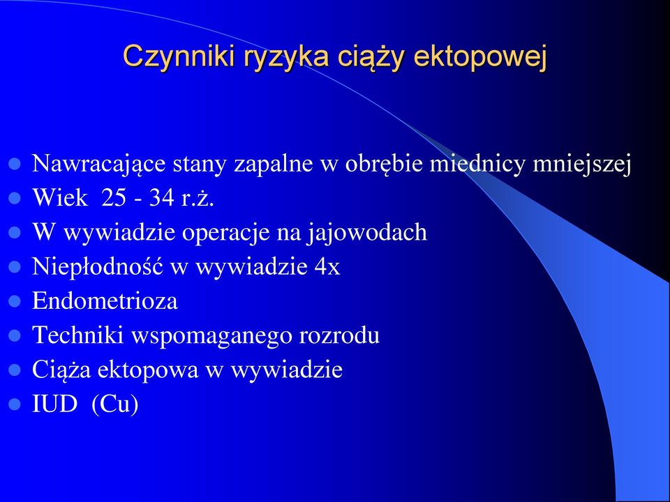 W wywiadzie operacje na jajowodach Niepłodność w wywiadzie