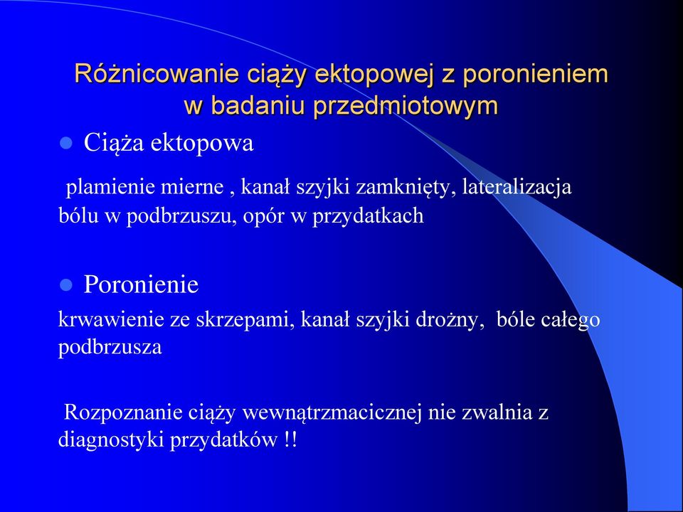 przydatkach Poronienie krwawienie ze skrzepami, kanał szyjki drożny, bóle całego