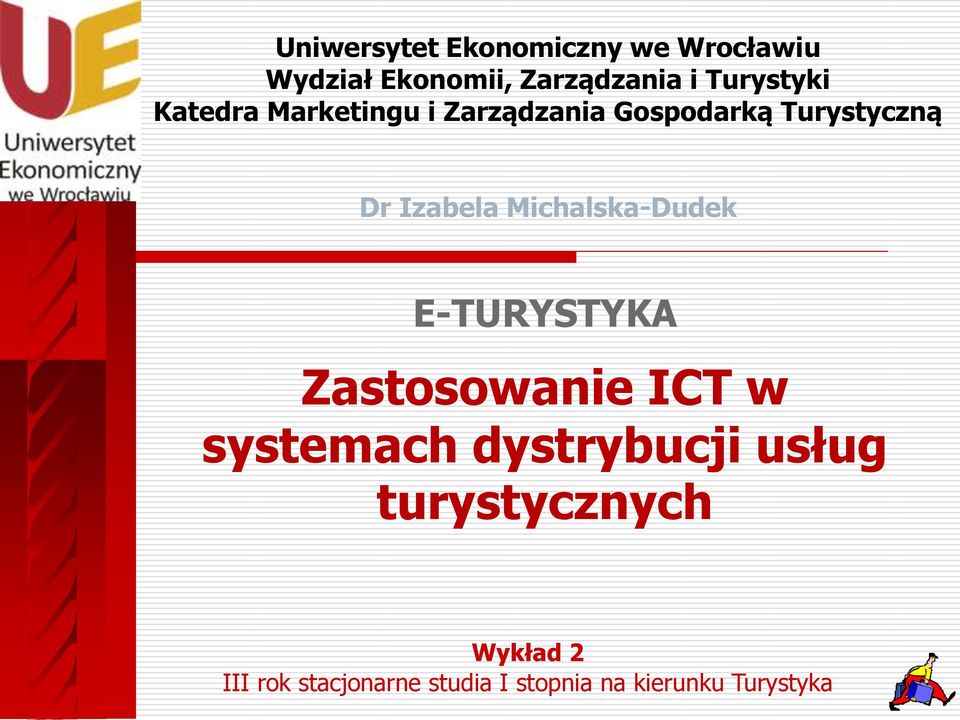 Izabela Michalska-Dudek E-TURYSTYKA Zastosowanie ICT w systemach