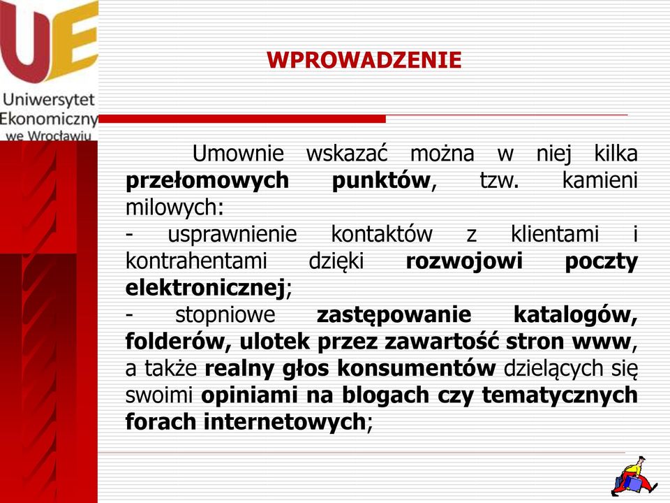 elektronicznej; - stopniowe zastępowanie katalogów, folderów, ulotek przez zawartość stron