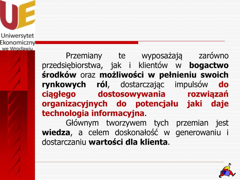 rozwiązań organizacyjnych do potencjału jaki daje technologia informacyjna.