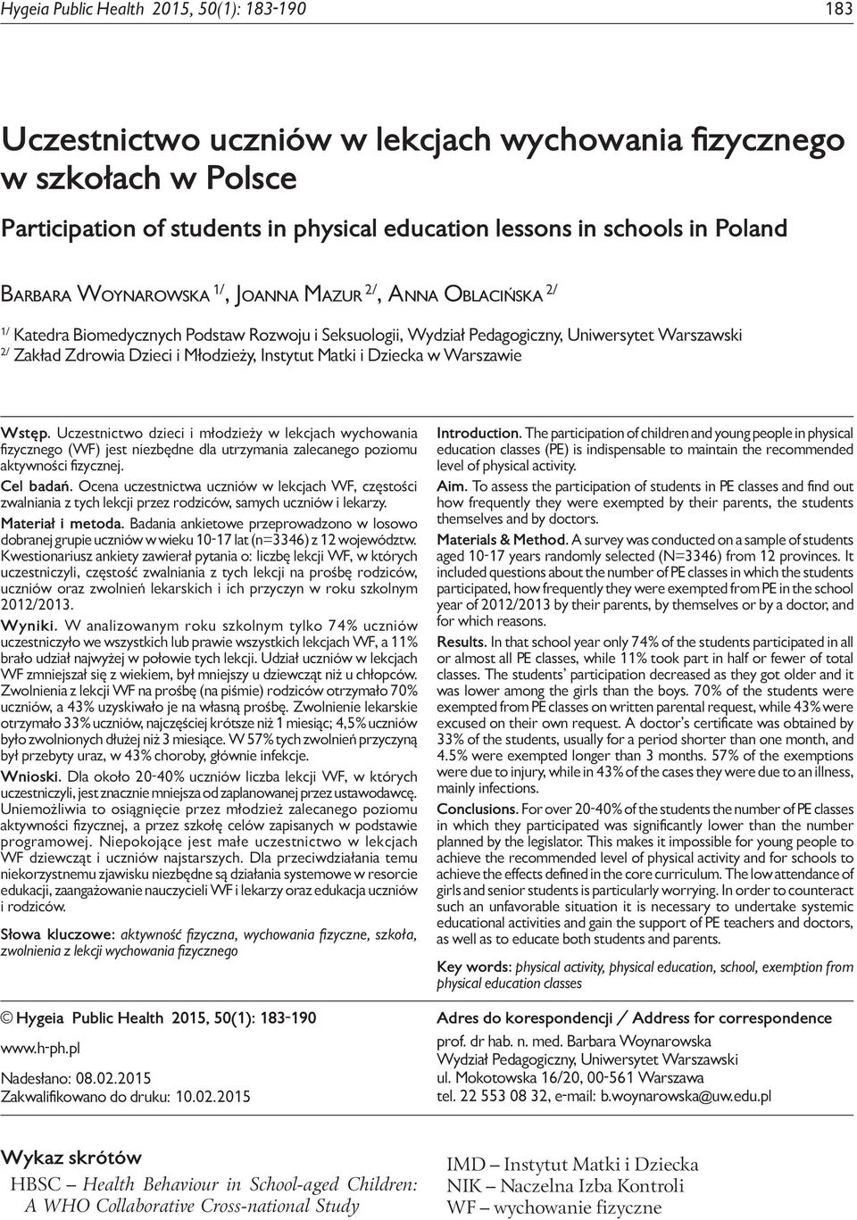 in hysical education lessons in schools in Poland Barbara Woynarowska 1/, Joanna Mazur 2/, Anna Oblacińska 2/ 1/ Katedra Biomedycznych Podstaw Rozwoju i Seksuologii, Wydział Pedagogiczny, Uniwersytet