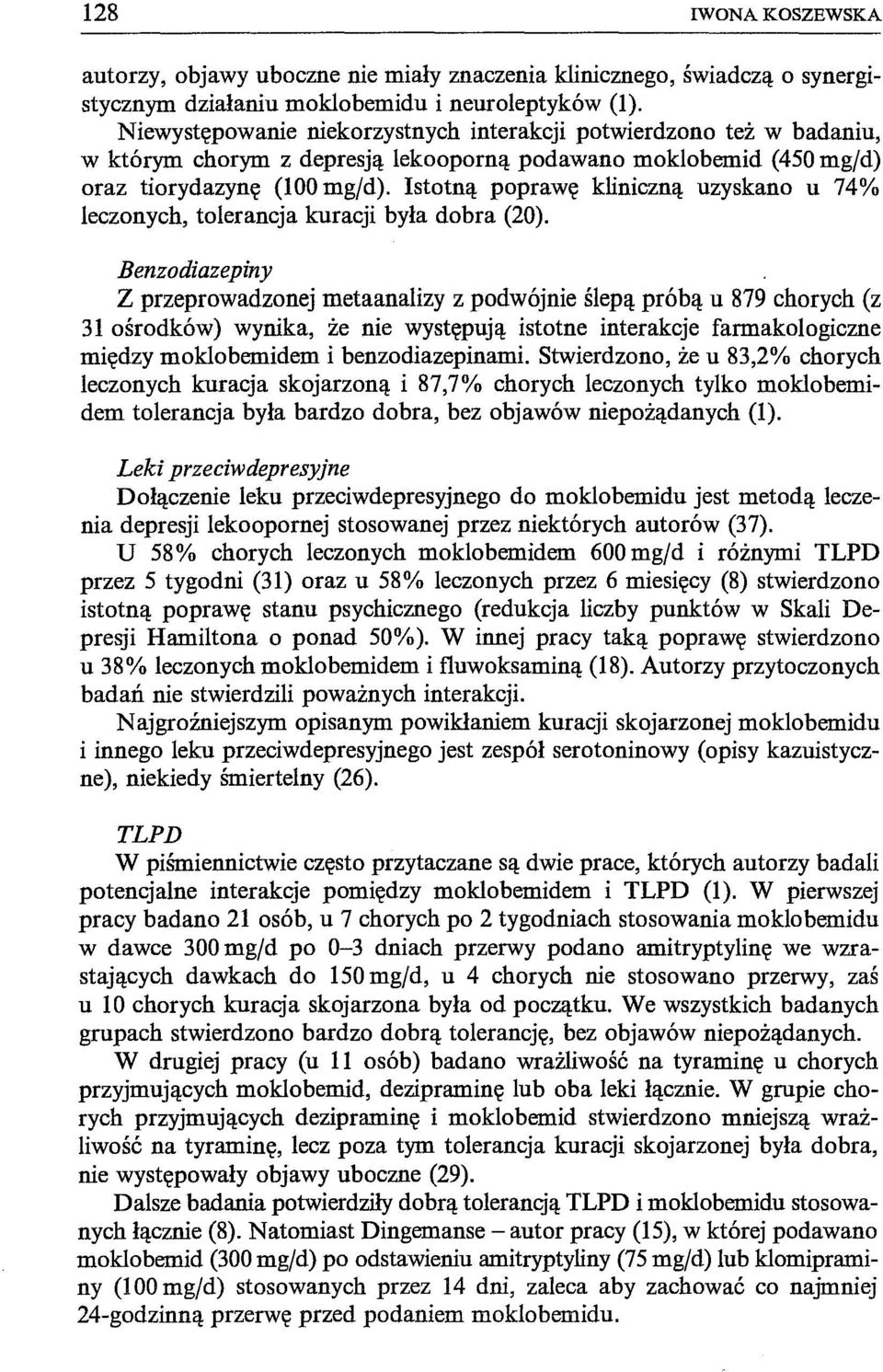 Istotną poprawę kliniczną uzyskano u 74% leczonych, tolerancja kuracji była dobra (20).