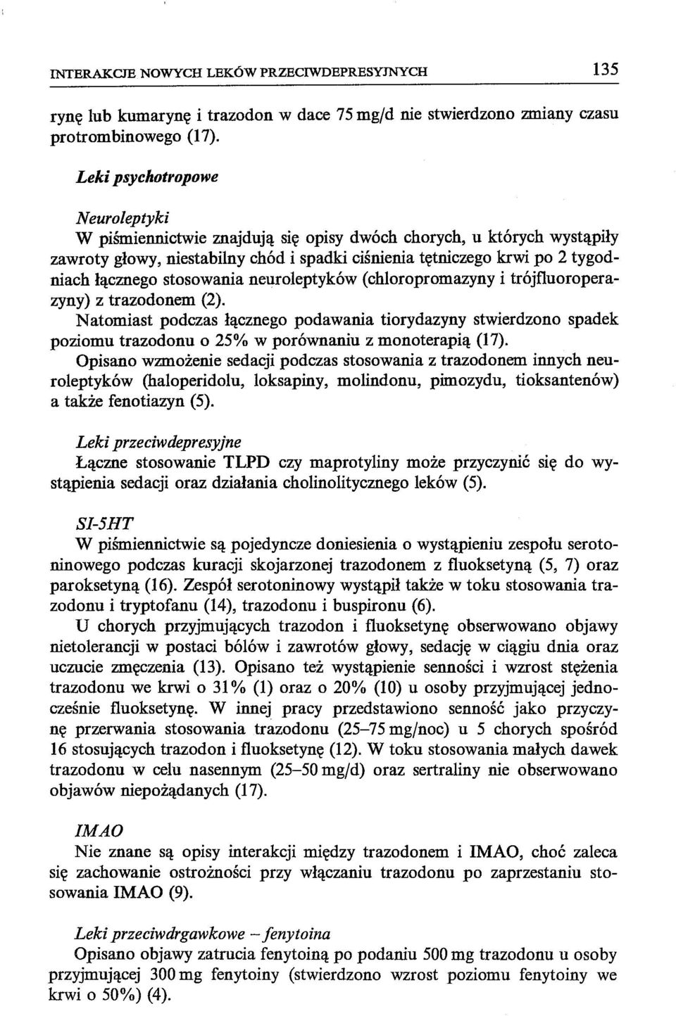 stosowania neuroleptyków (chloropromazyny i trójfluoroperazyny) z trazodonem (2).