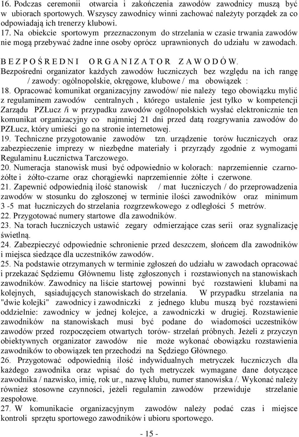 B E Z P O Ś R E D N I O R G A N I Z A T O R Z A W O D Ó W. Bezpośredni organizator każdych zawodów łuczniczych bez względu na ich rangę / zawody: ogólnopolskie, okręgowe, klubowe / ma obowiązek : 18.