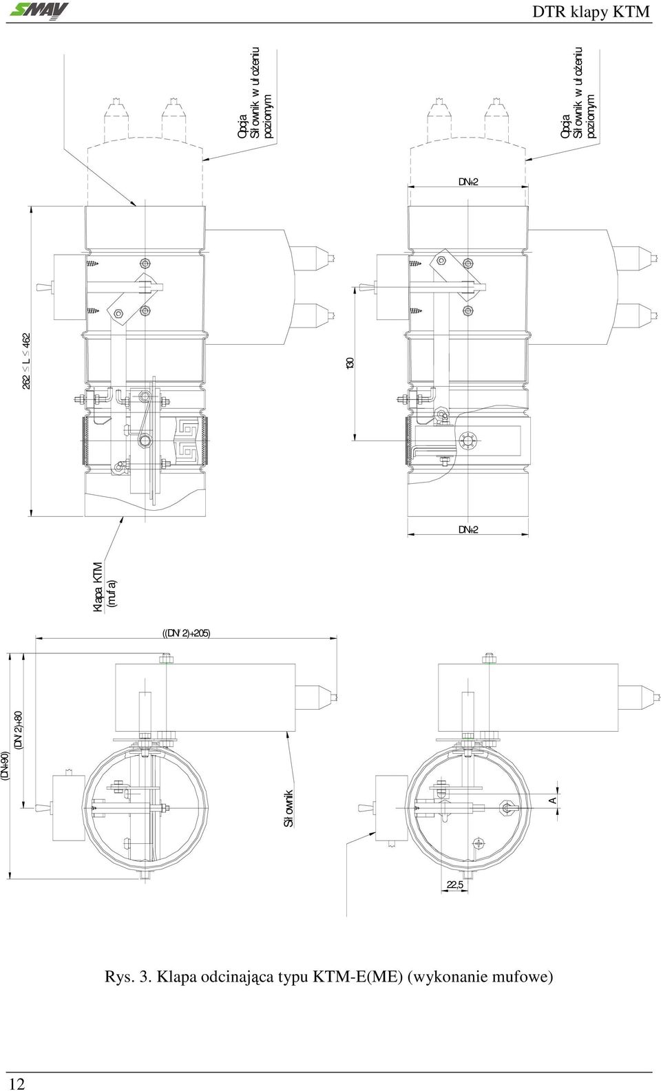 Sił ownik (DN/ 2)+80 Klapa KTM (mufa) 130 ((DN/ 2)+205)