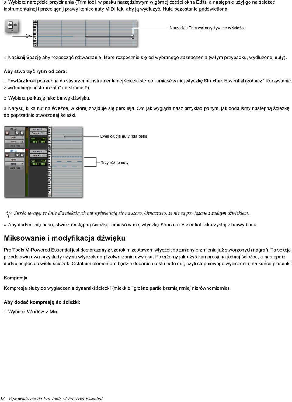 Aby stworzyć rytm od zera: 1 Powtórz kroki potrzebne do stworzenia instrumentalnej ścieżki stereo i umieść w niej wtyczkę Structure Essential (zobacz Korzystanie z wirtualnego instrumentu na stronie