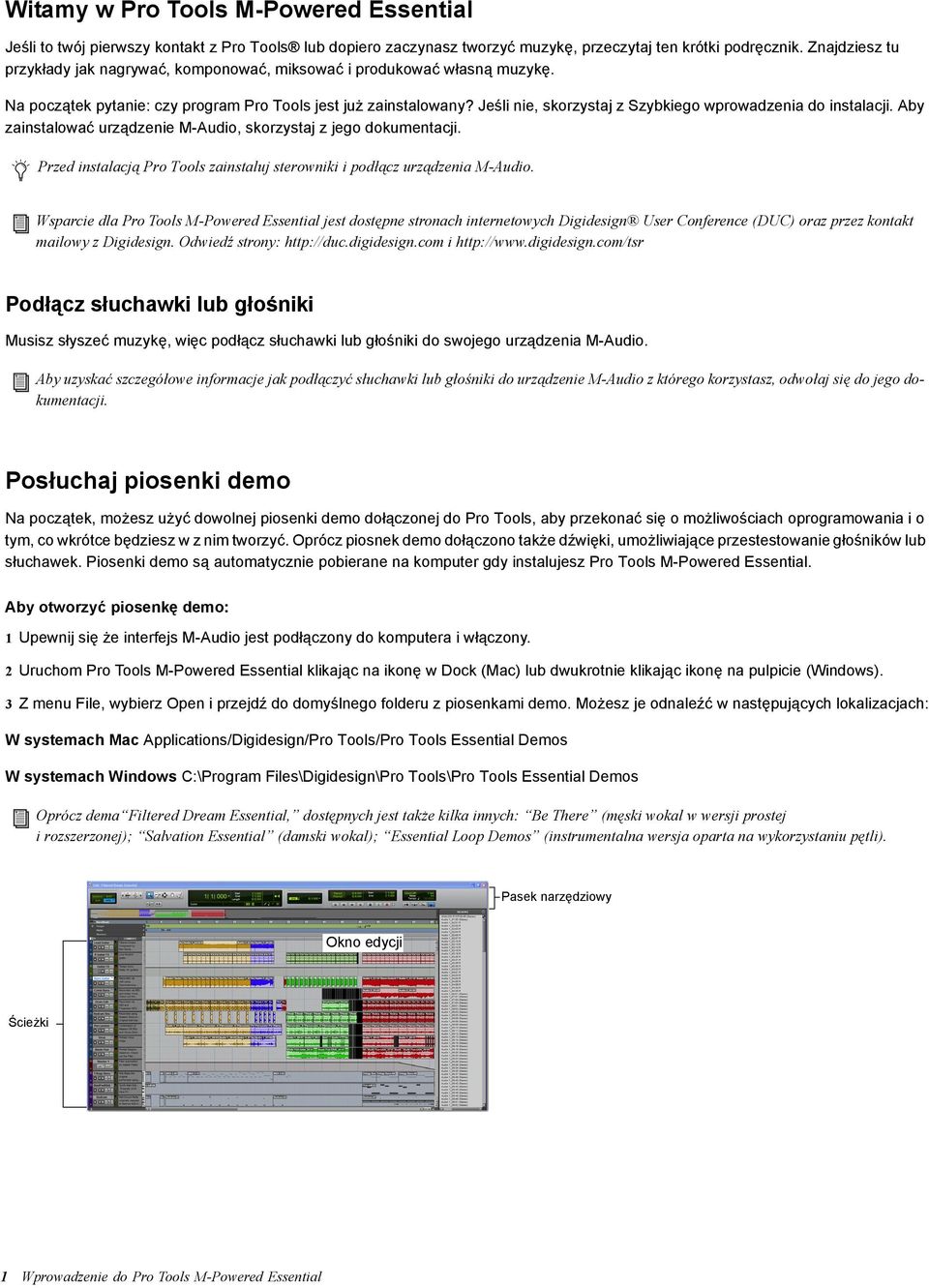 Jeśli nie, skorzystaj z Szybkiego wprowadzenia do instalacji. Aby zainstalować urządzenie M-Audio, skorzystaj z jego dokumentacji.