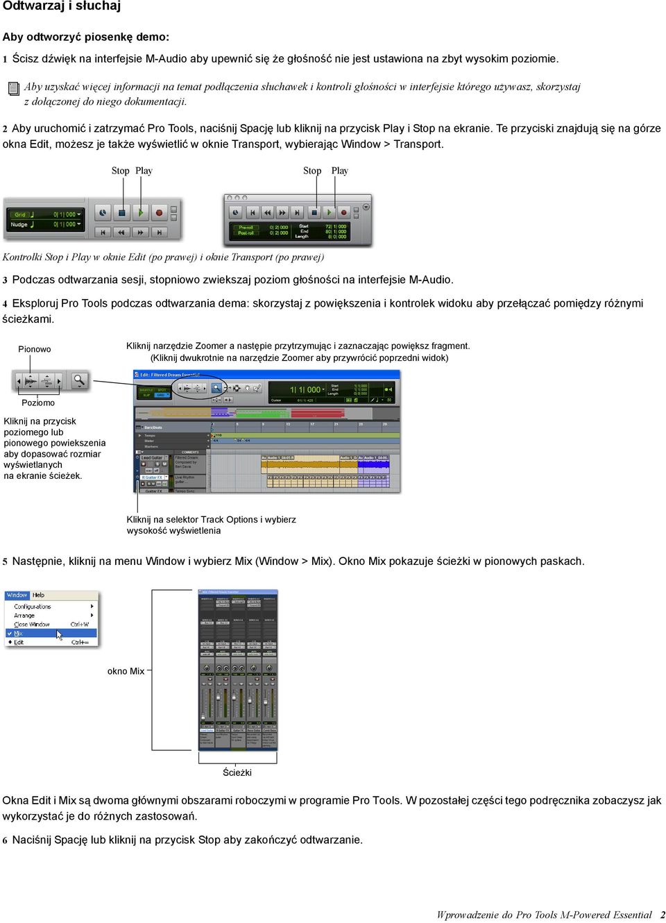 2 Aby uruchomić i zatrzymać Pro Tools, naciśnij Spację lub kliknij na przycisk Play i Stop na ekranie.