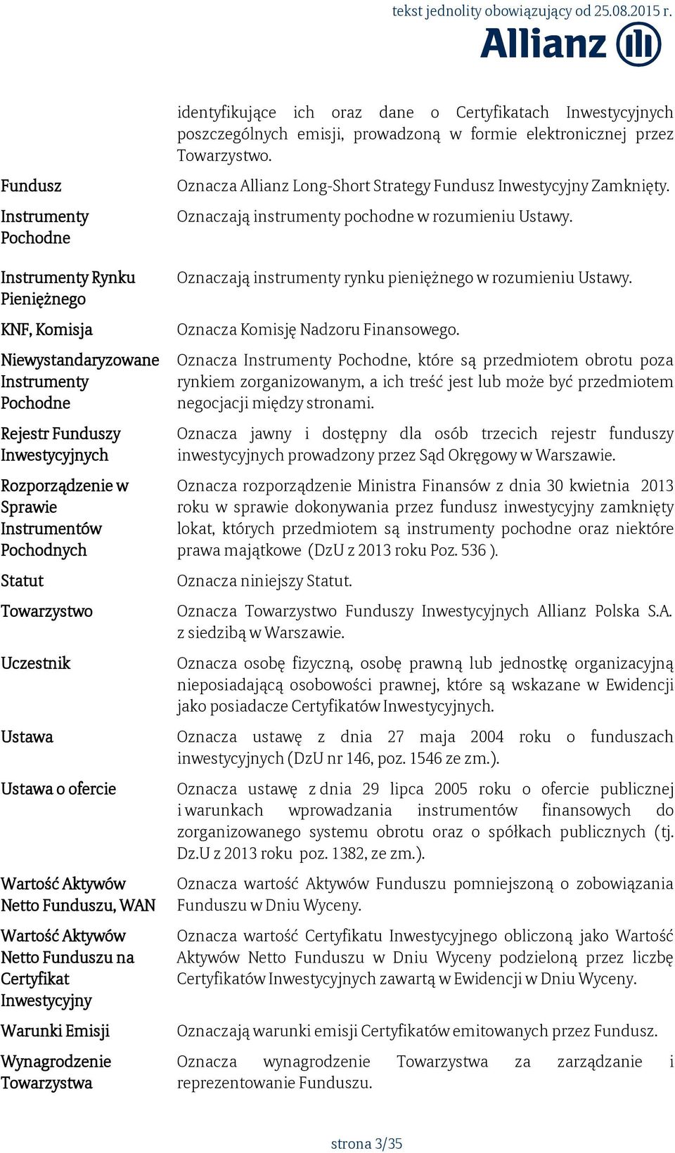 Oznaczają instrumenty rynku pieniężnego w rozumieniu Ustawy.