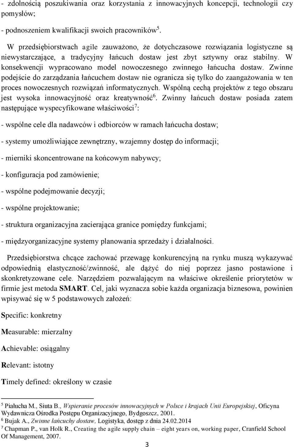 W konsekwencji wypracowano model nowoczesnego zwinnego łańcucha dostaw.