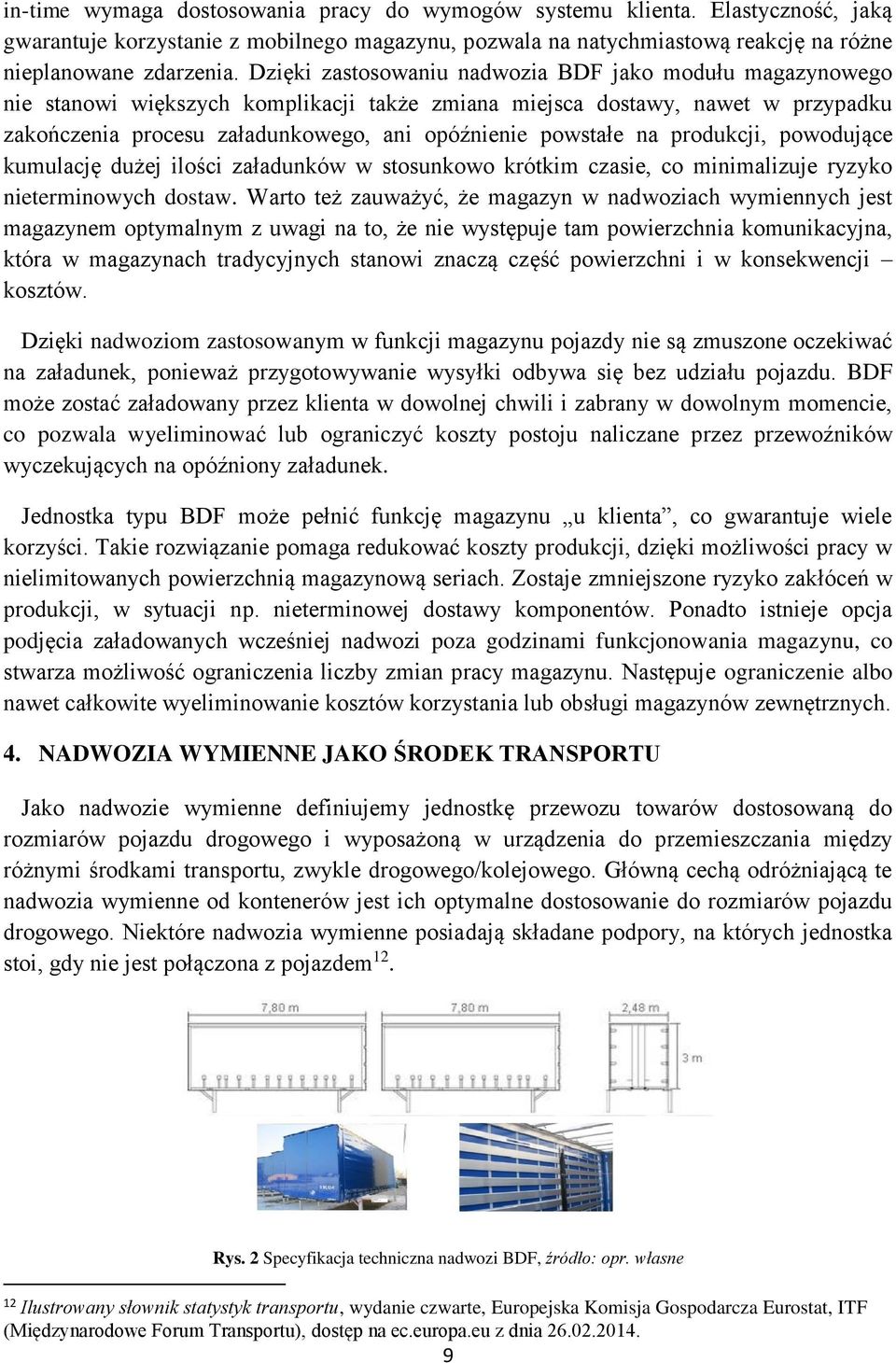 na produkcji, powodujące kumulację dużej ilości załadunków w stosunkowo krótkim czasie, co minimalizuje ryzyko nieterminowych dostaw.