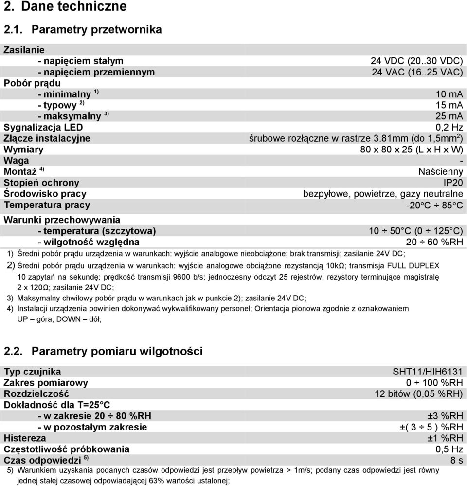 ochrony Środowisko pracy Temperatura pracy 10 ma 15 ma 25 ma 0,2 Hz śrubowe rozłączne w rastrze 3.