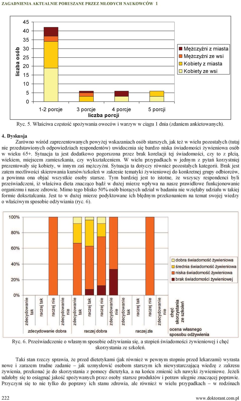 świadomości żywieniowa osób w wieku 65+. Sytuacja ta jest dodatkowo pogorszona przez brak korelacji tej świadomości, czy to z płcią, wiekiem, miejscem zamieszkania, czy wykształceniem.