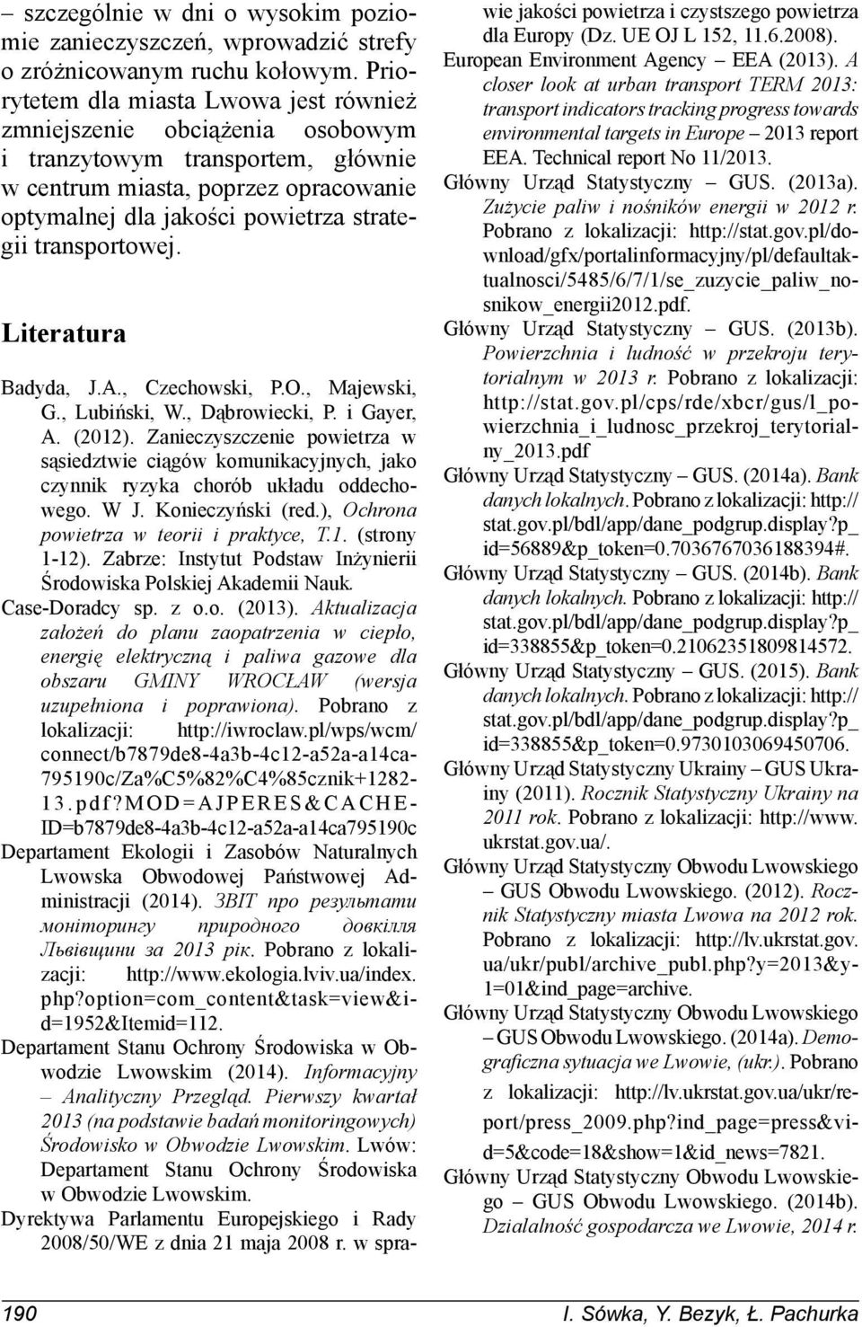 transportowej. Literatura Badyda, J.A., Czechowski, P.O., Majewski, G., Lubiński, W., Dąbrowiecki, P. i Gayer, A. (2012).