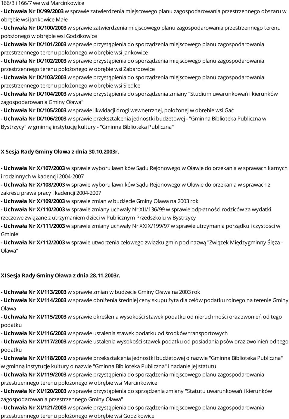 zagospodarowania przestrzennego terenu położonego w obrębie wsi Jankowice - Uchwała Nr IX/102/2003 w sprawie przystąpienia do sporządzenia miejscowego planu zagospodarowania przestrzennego terenu