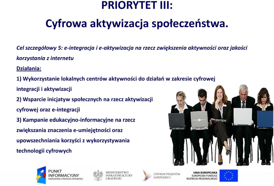 1) Wykorzystanie lokalnych centrów aktywności do działań w zakresie cyfrowej integracji i aktywizacji 2) Wsparcie inicjatyw