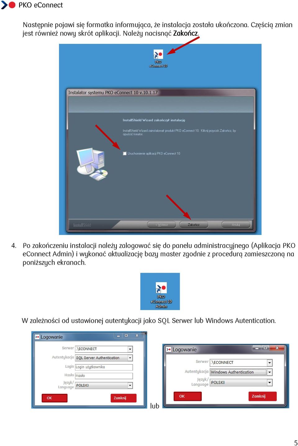 Po zakończeniu instalacji należy zalogować się do panelu administracyjnego (Aplikacja PKO econnect Admin) i