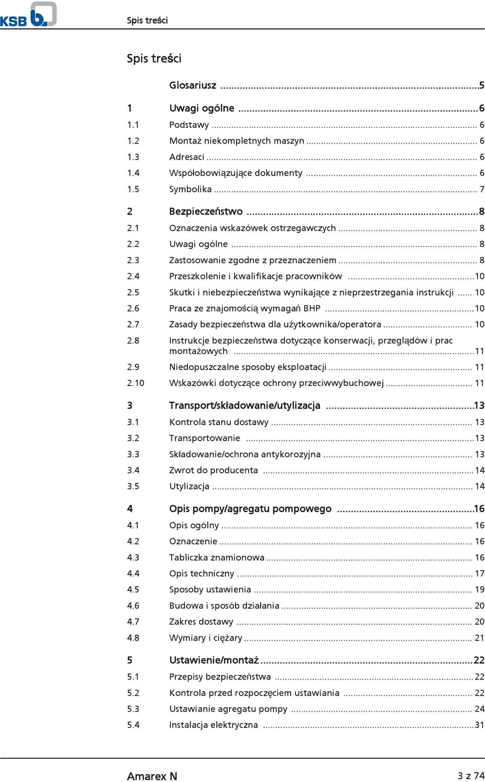 5 Skutki i niebezpieczeństwa wynikające z nieprzestrzegania instrukcji... 10 2.6 Praca ze znajomością wymagań BHP...10 2.7 Zasady bezpieczeństwa dla użytkownika/operatora... 10 2.8 Instrukcje bezpieczeństwa dotyczące konserwacji, przeglądów i prac montażowych.