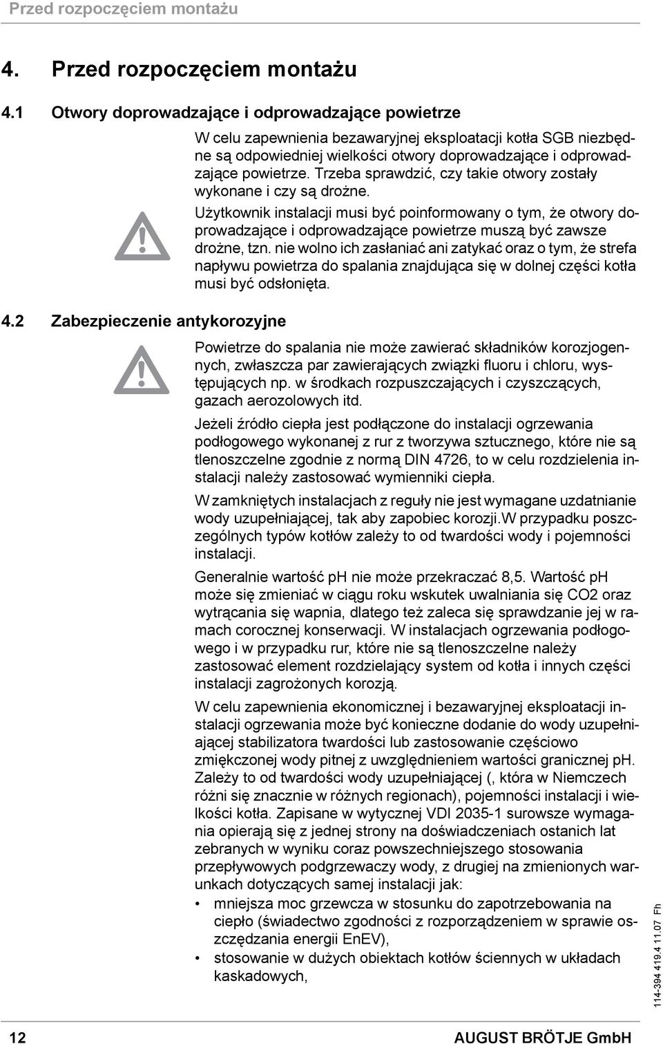 Trzeba sprawdzić, czy takie otwory zostały wykonane i czy są drożne.