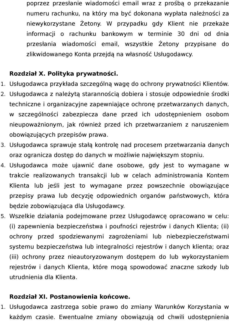 Usługodawcy. Rozdział X. Polityka prywatności. 1. Usługodawca przykłada szczególną wagę do ochrony prywatności Klientów. 2.