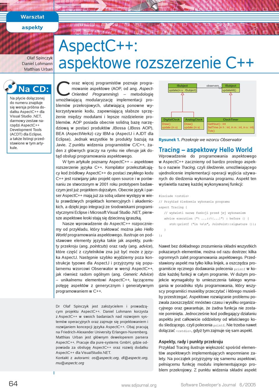 Aspect- Oriented Programming) metodologię umożliwiającą modularyzację implementacji problemów przekrojowych, ułatwiającą ponowne wykorzystywanie kodu, zapewniającą słabsze sprzężenie między modułami