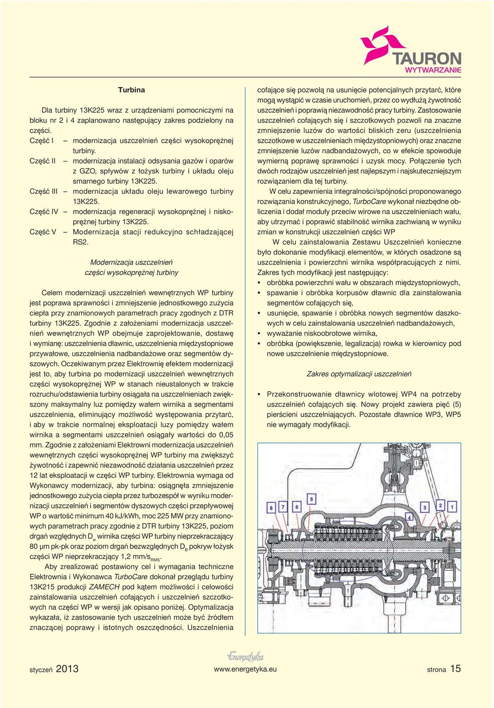 Część IV modernizacja regeneracji wysokoprężnej i niskoprężnej turbiny 13K225. Część V Modernizacja stacji redukcyjno schładzającej RS2.