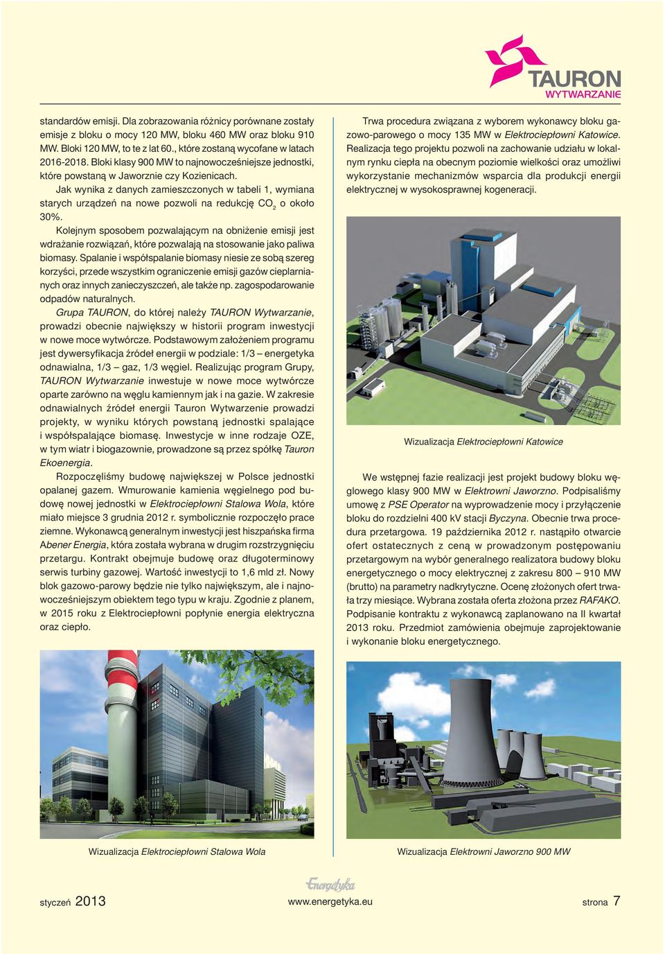 Jak wynika z danych zamieszczonych w tabeli 1, wymiana starych urządzeń na nowe pozwoli na redukcję CO 2 o około 30%.