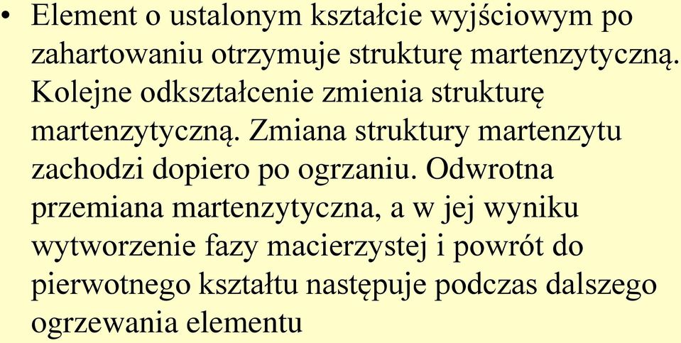 Zmiana struktury martenzytu zachodzi dopiero po ogrzaniu.