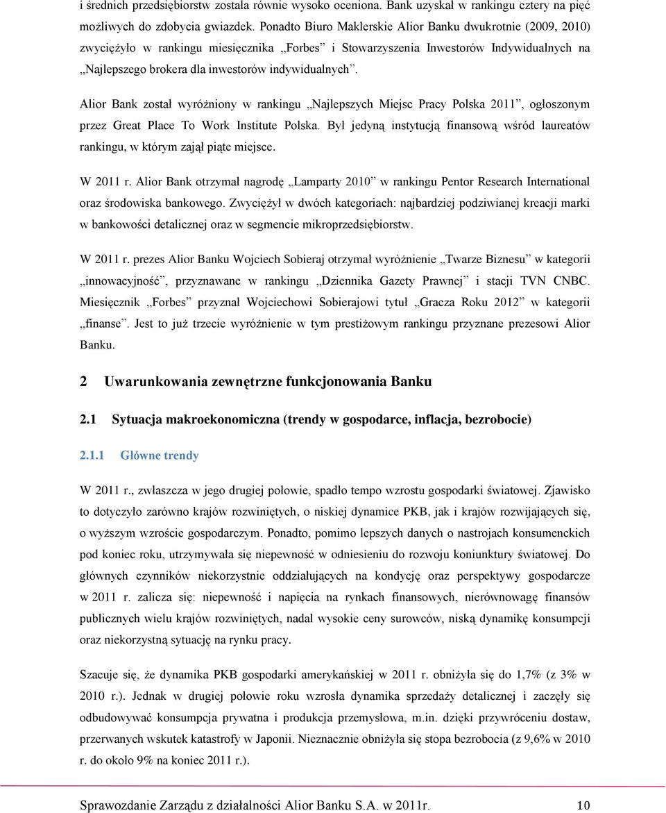 Alior Bank został wyróżniony w rankingu Najlepszych Miejsc Pracy Polska 2011, ogłoszonym przez Great Place To Work Institute Polska.