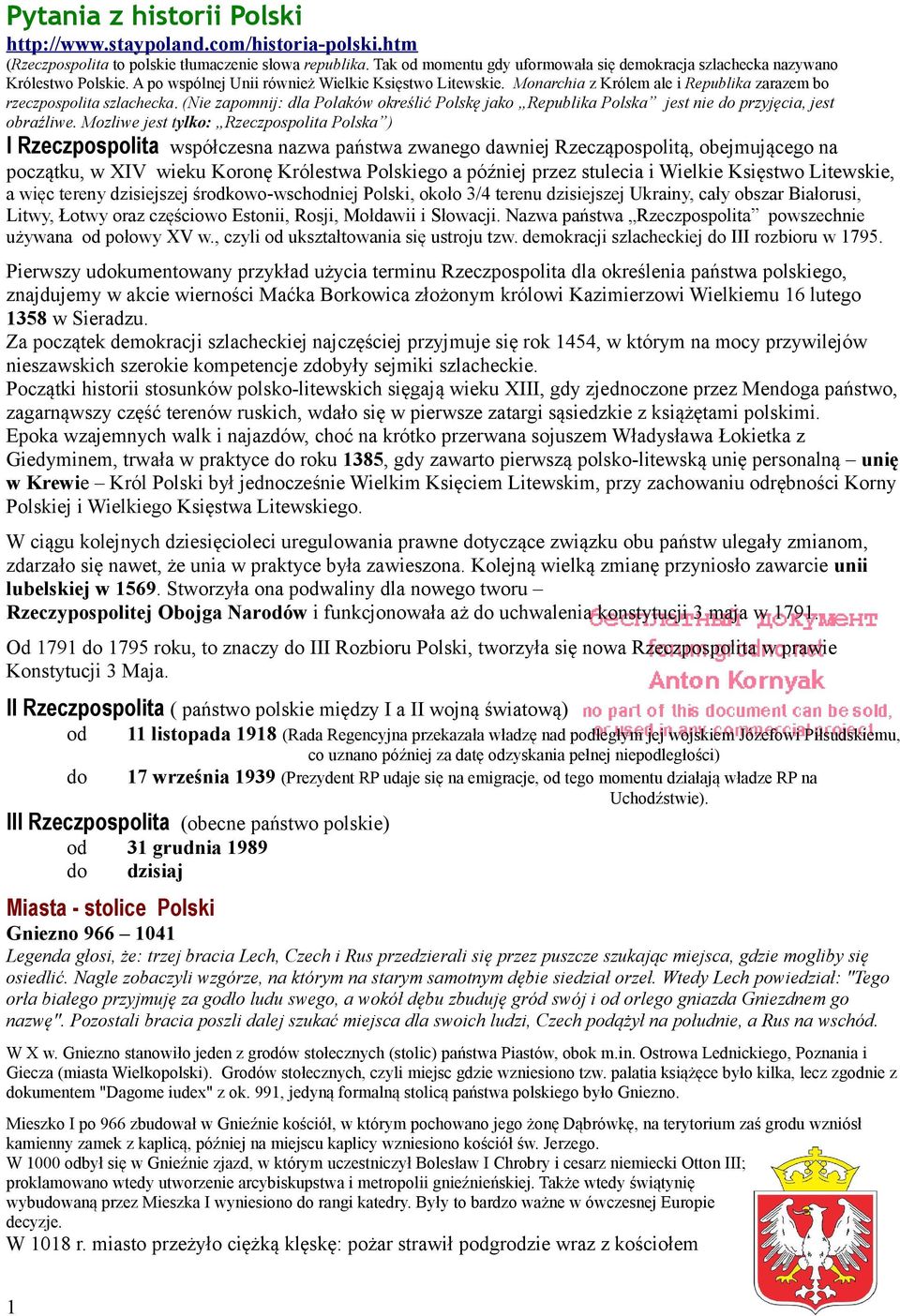 Monarchia z Królem ale i Republika zarazem bo rzeczpospolita szlachecka. (Nie zapomnij: dla Polaków określić Polskę jako Republika Polska jest nie do przyjęcia, jest obraźliwe.