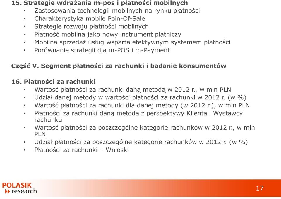 Płatności za rachunki Wartość płatności za rachunki daną metodą w 2012 r., w mln PLN Udział danej metody w wartości płatności za rachunki w 2012 r.