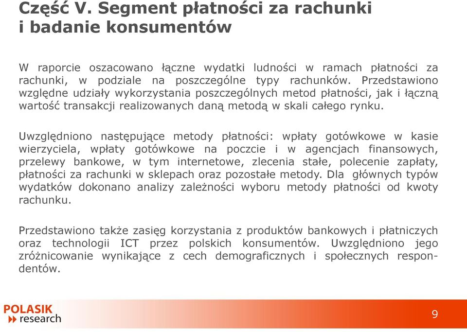 Uwzględniono następujące metody płatności: wpłaty gotówkowe w kasie wierzyciela, wpłaty gotówkowe na poczcie i w agencjach finansowych, przelewy bankowe, w tym internetowe, zlecenia stałe, polecenie