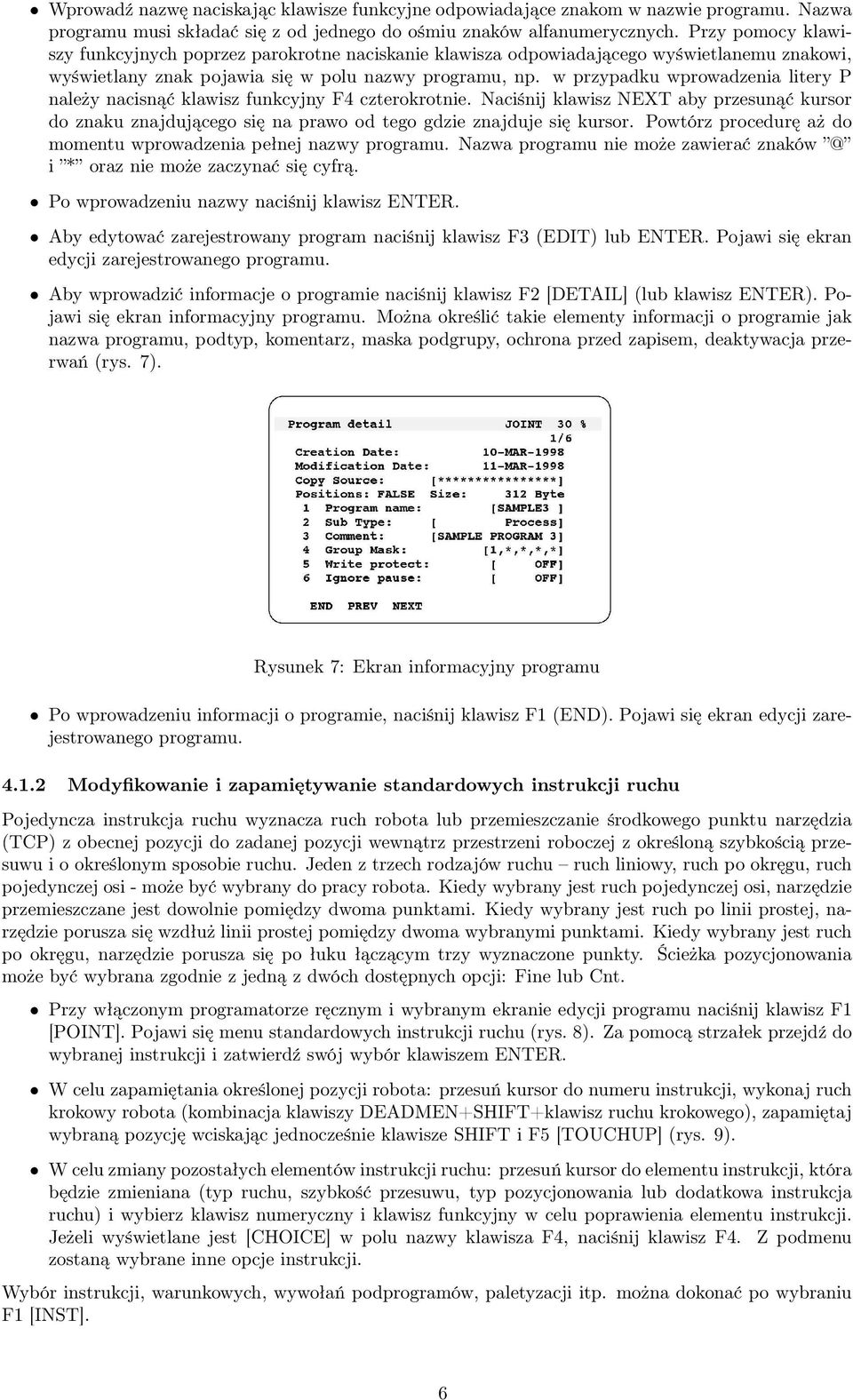 w przypadku wprowadzenia litery P należy nacisnąć klawisz funkcyjny F4 czterokrotnie. Naciśnij klawisz NEXT aby przesunąć kursor do znaku znajdującego się na prawo od tego gdzie znajduje się kursor.