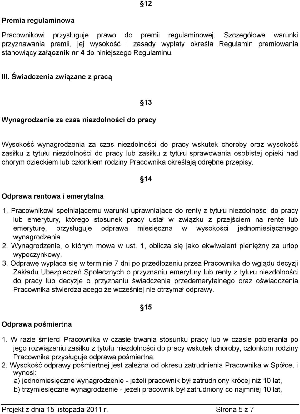 Świadczenia związane z pracą 13 Wynagrodzenie za czas niezdolności do pracy Wysokość wynagrodzenia za czas niezdolności do pracy wskutek choroby oraz wysokość zasiłku z tytułu niezdolności do pracy