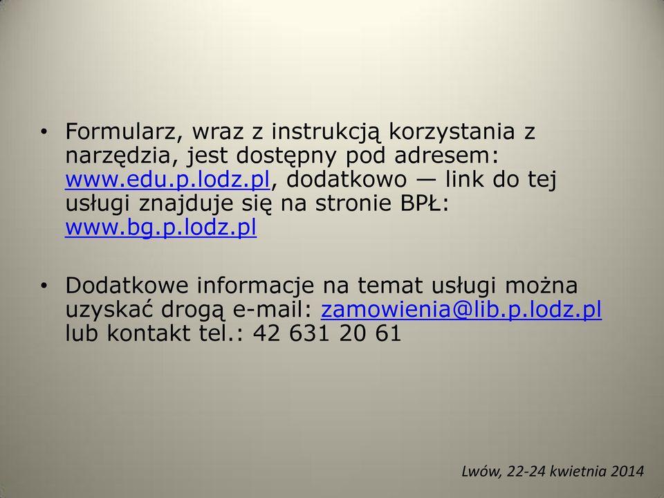 pl, dodatkowo link do tej usługi znajduje się na stronie BPŁ: www.bg.p.lodz.