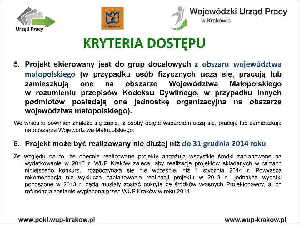 przepisów Kodeksu Cywilnego, w przypadku innych podmiotów posiadają one jednostkę organizacyjna na obszarze województwa małopolskiego).