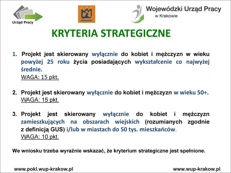 średnie. WAGA: 15 pkt. 2. Projekt jest skierowany wyłącznie do kobiet i mężczyzn w wieku 50+. WAGA: 15 pkt. 3.